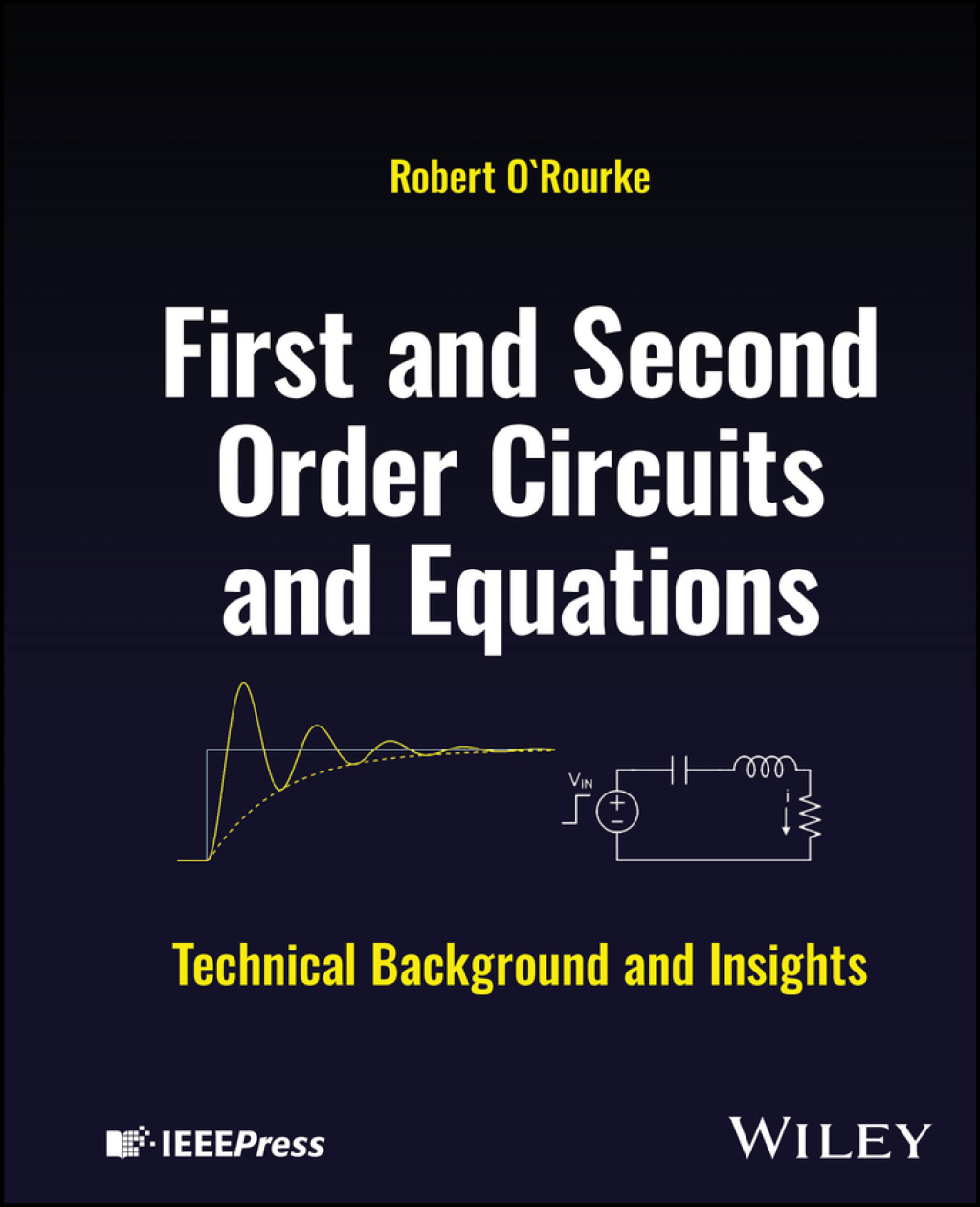 First and Second Order Circuits and Equations Technical Background and Insights 1st Edition