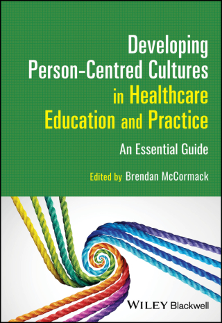 Cover image: Developing Person-Centred Cultures in Healthcare Education and Practice 1st edition 9781119913863