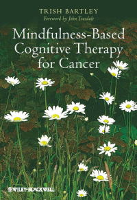 Cover image: Mindfulness-Based Cognitive Therapy for Cancer: Gently Turning Towards 1st edition 9780470683835