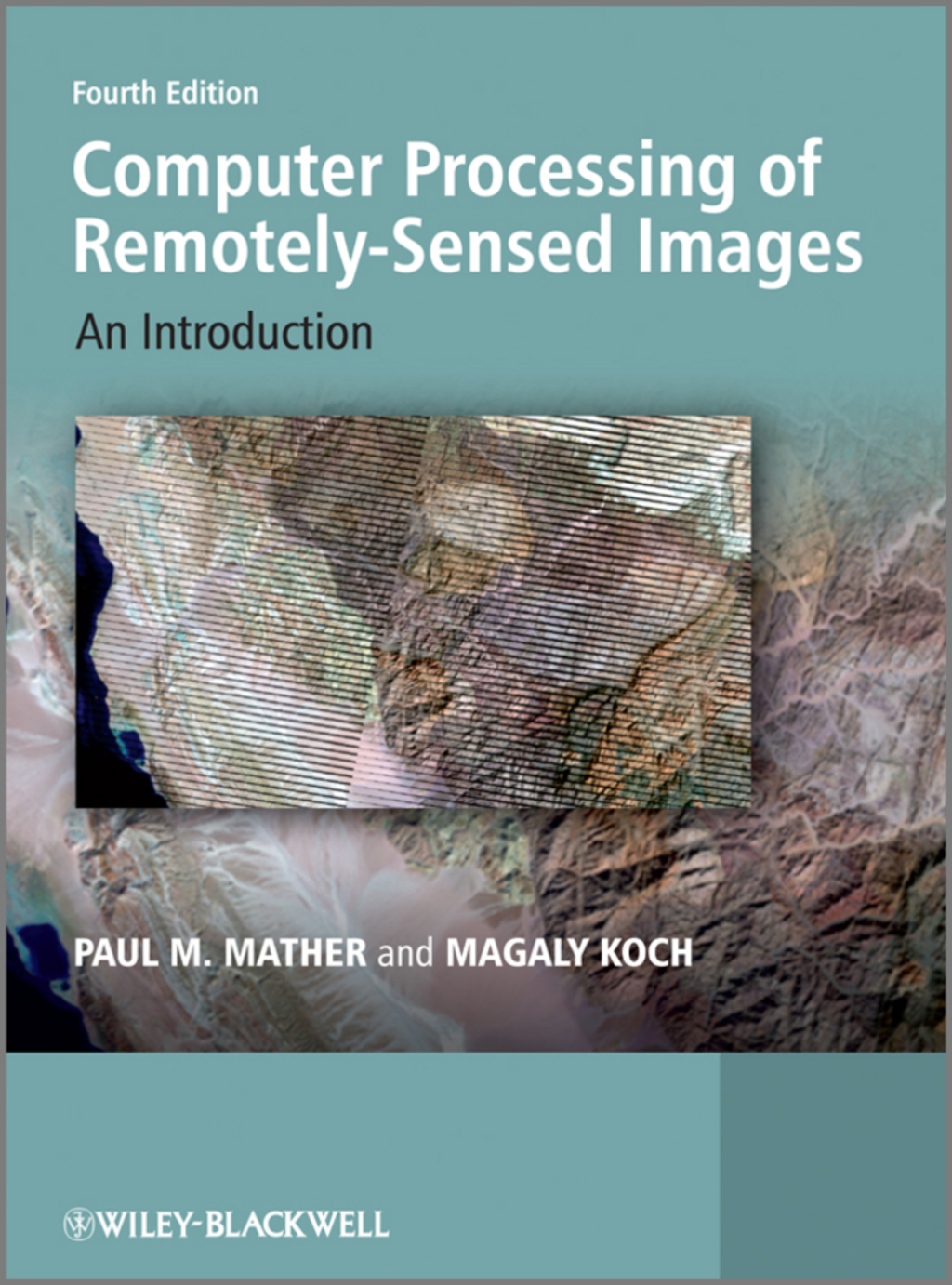 Computer Processing of Remotely-Sensed Images: An Introduction 4th Edition