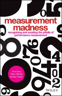 Imagen de portada: Measurement Madness: Recognizing and Avoiding the Pitfalls of Performance Measurement 1st edition 9781119970705