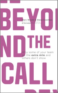 Cover image: Beyond The Call: Why Some of Your Team Go the Extra Mile and Others Don't Show 2nd edition 9781119962588