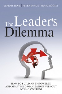 Titelbild: The Leader's Dilemma: How to Build an Empowered and Adaptive Organization Without Losing Control 1st edition 9781119970002