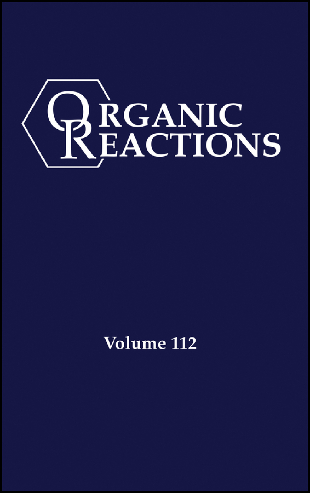 Organic Reactions, Volume 112, Parts A and B 1st Edition