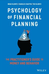 Cover image: Psychology of Financial Planning: The Practitioner's Guide to Money and Behavior 1st edition 9781119983729