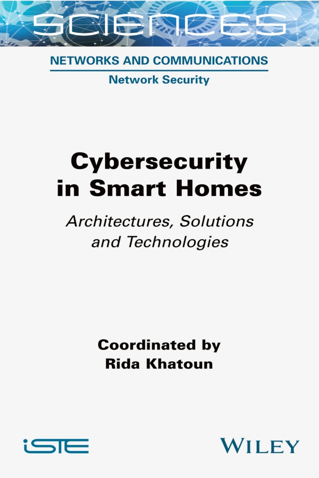 Cybersecurity in Smart Homes: Architectures, Solutions and Technologies Architectures, Solutions and Technologies 1st Edition