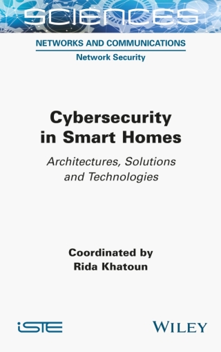 Cover image: Cybersecurity in Smart Homes: Architectures, Solutions and Technologies 1st edition 9781789450866