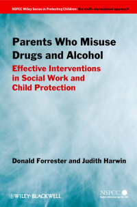 Cover image: Parents Who Misuse Drugs and Alcohol: Effective Interventions in Social Work and Child Protection 1st edition 9780470871515