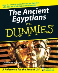 Cover image: The Ancient Egyptians For Dummies 1st edition 9780470065440