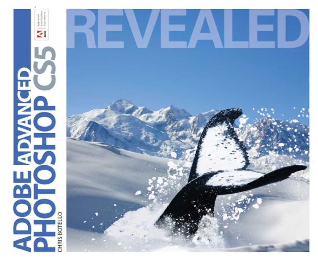Advanced Adobe Photoshop CS5 Revealed 1st Edition