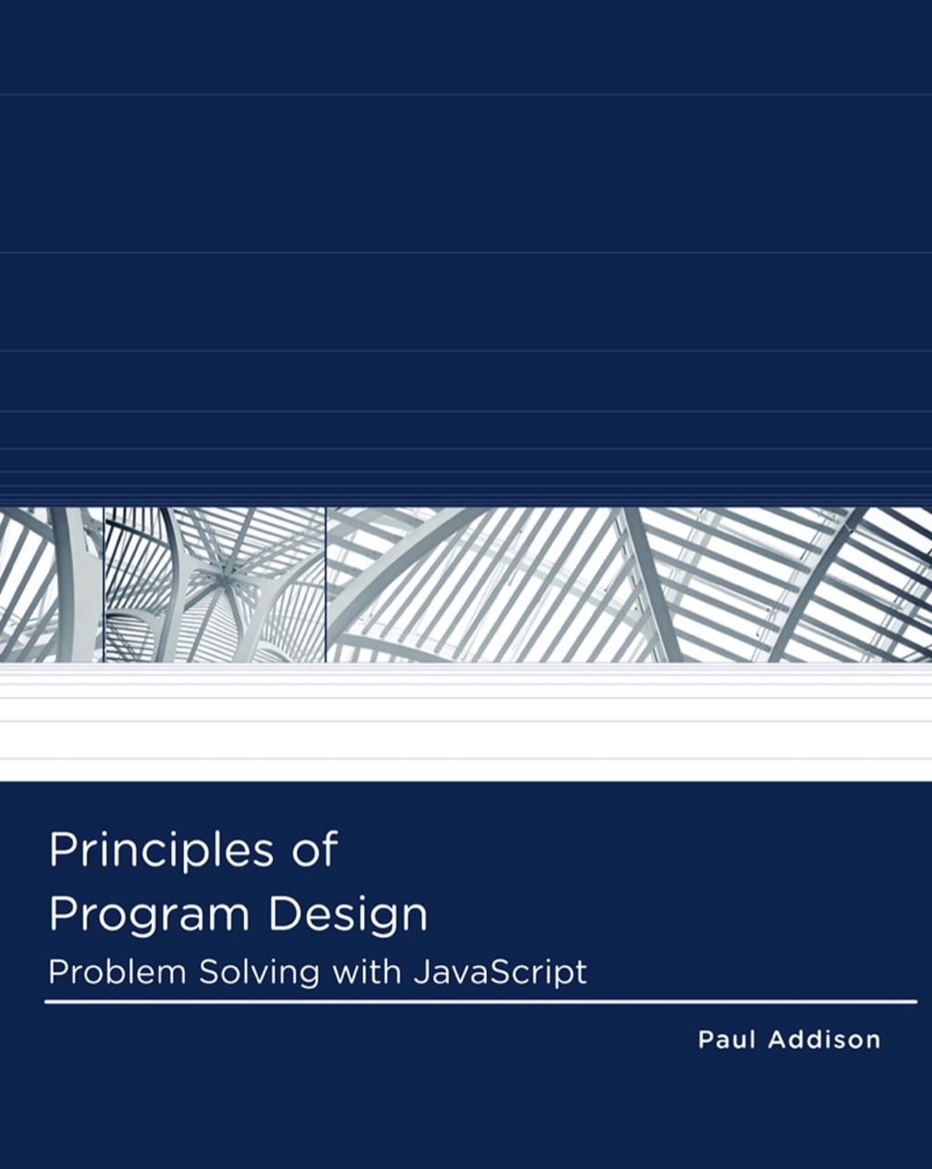 Principles of Program Design: Problem-Solving with JavaScript 1st Edition