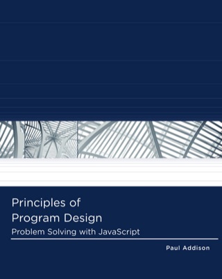 Cover image: Principles of Program Design: Problem-Solving with JavaScript 1st edition 9781111526504