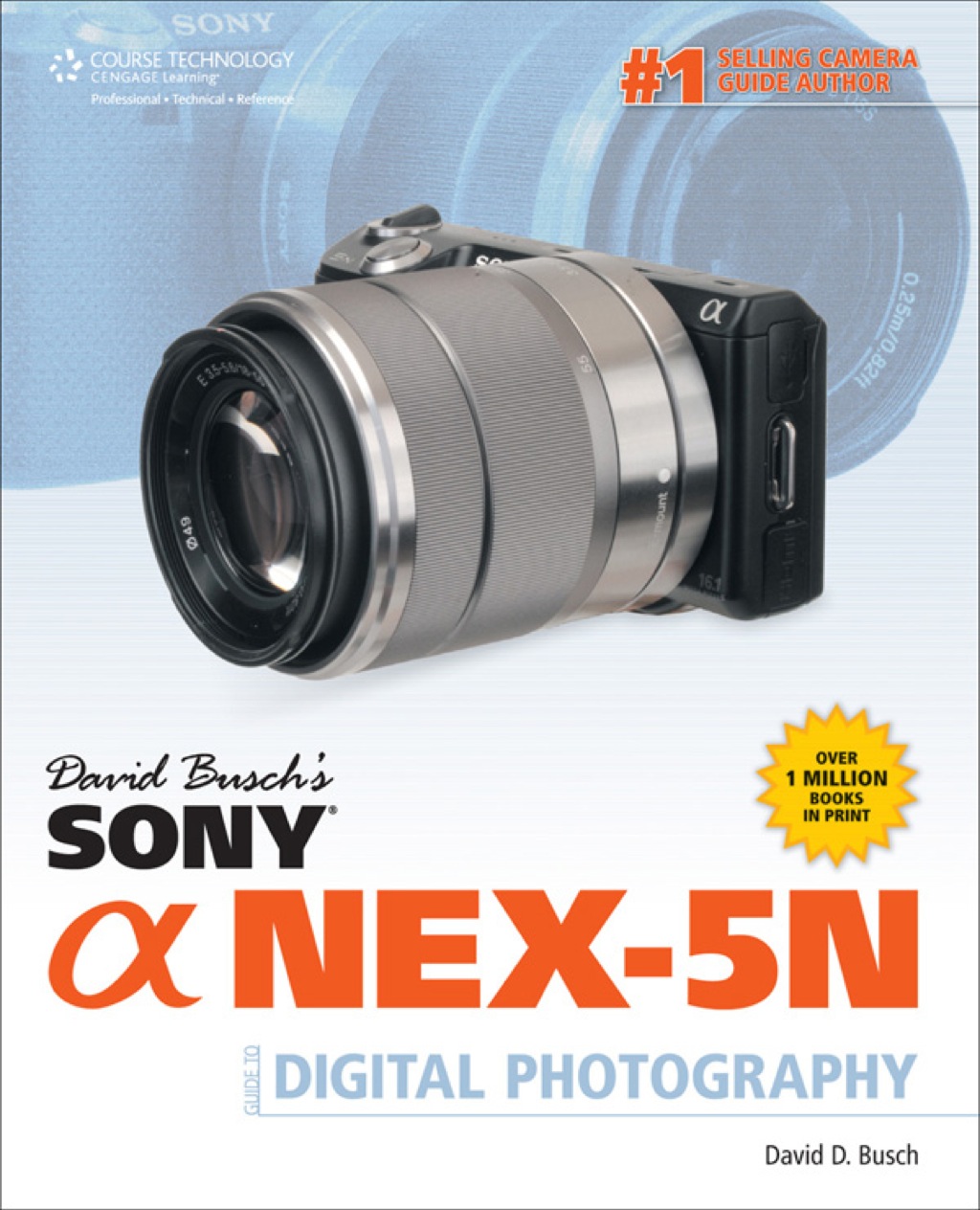 David Busch’s Sony Alpha NEX-5N Guide to Digital Photography 1st Edition