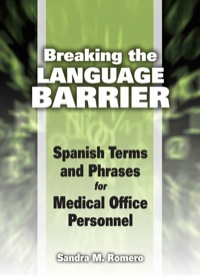 Cover image: Breaking the Language Barrier: Spanish Terms and Phrases for Medical Office Personnel 1st edition 9781435489233