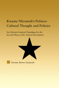 Cover image: Kwame Nkrumah's Politico-Cultural Thought and Politics 1st edition 9780415649537