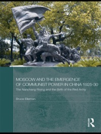 Cover image: Moscow and the Emergence of Communist Power in China, 1925-30 1st edition 9780415776141