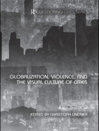 Imagen de portada: Globalization, Violence and the Visual Culture of Cities 1st edition 9780415482141
