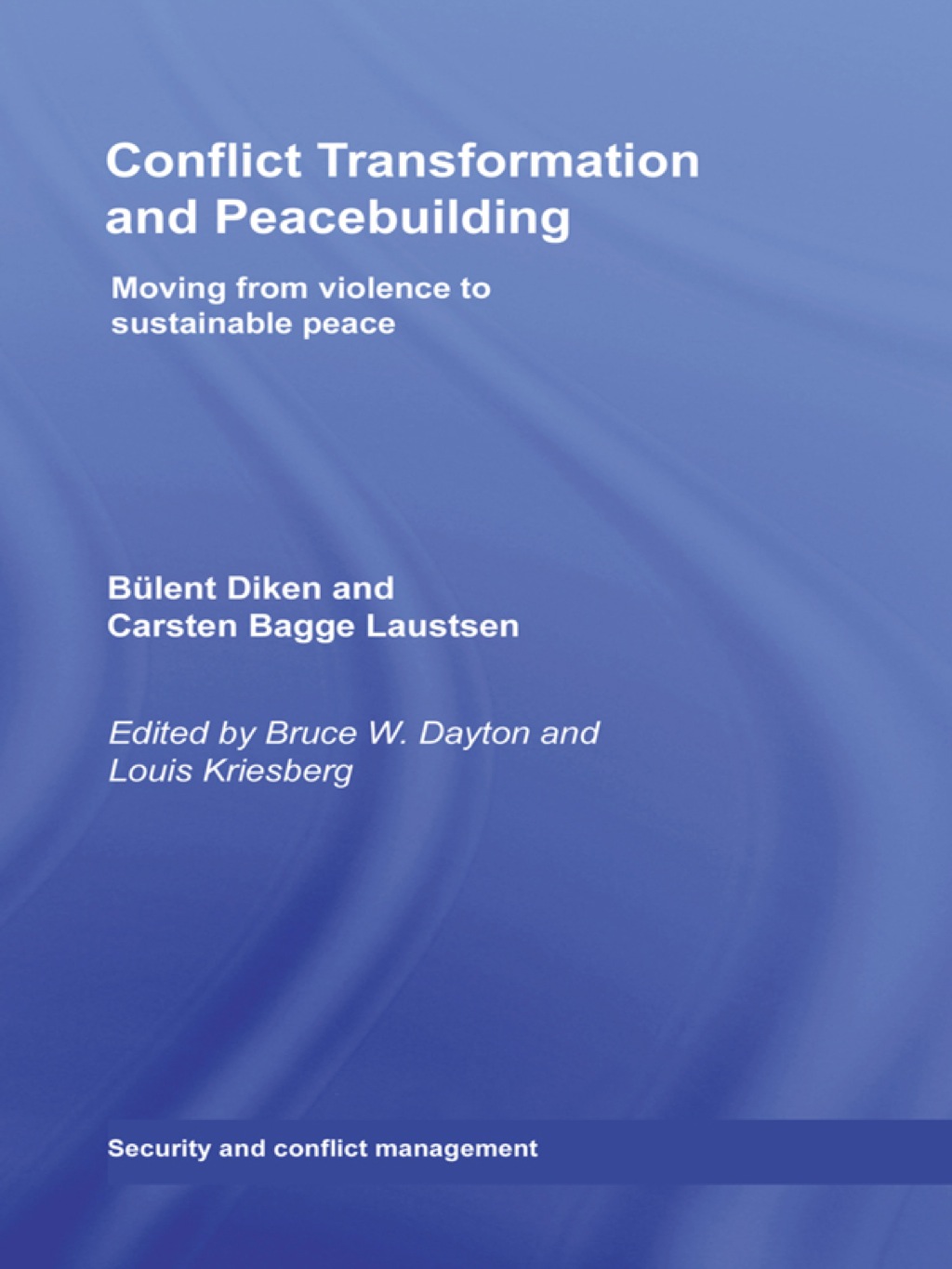 Conflict Transformation and Peacebuilding Moving From Violence to Sustainable Peace 1st Edition