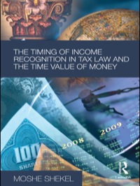صورة الغلاف: The Timing of Income Recognition in Tax Law and the Time Value of Money 1st edition 9780415477543