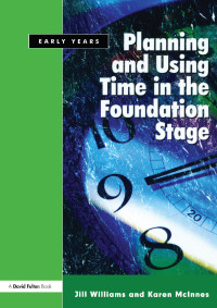 Omslagafbeelding: Planning and Using Time in the Foundation Stage 1st edition 9781843122791