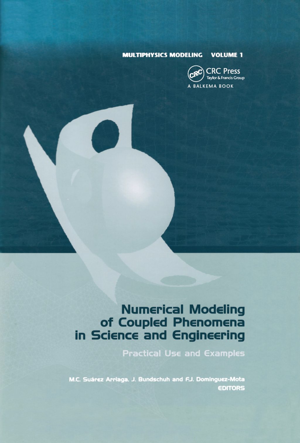 Numerical Modeling of Coupled Phenomena in Science and Engineering Practical Use and Examples 1st Edition