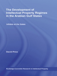 Imagen de portada: The Development of Intellectual Property Regimes in the Arabian Gulf States 1st edition 9780415631457