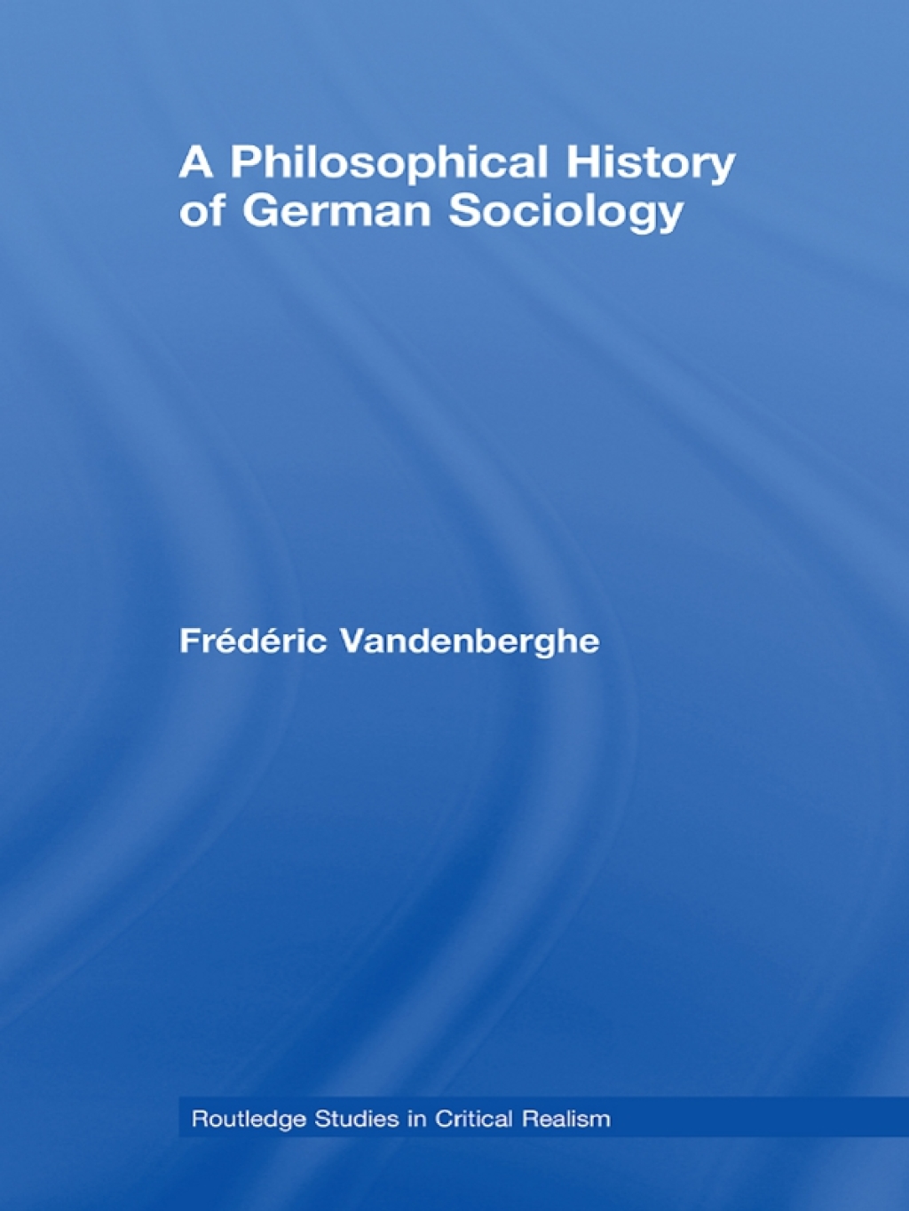A Philosophical History of German Sociology 1st Edition