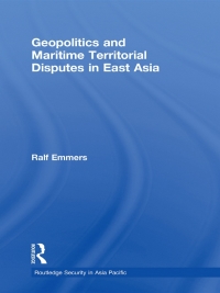 表紙画像: Geopolitics and Maritime Territorial Disputes in East Asia 1st edition 9780415469425