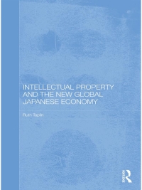 صورة الغلاف: Intellectual Property and the New Global Japanese Economy 1st edition 9780415465977
