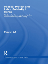 Imagen de portada: Political Protest and Labor Solidarity in Korea 1st edition 9780415541930