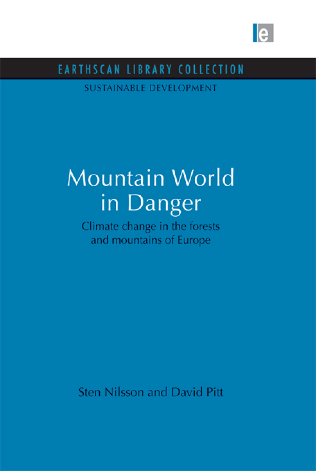 Mountain World in Danger Climate change in the forests and mountains of Europe 1st Edition