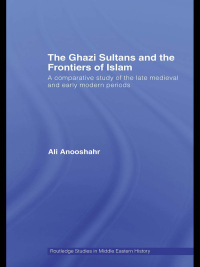 Imagen de portada: The Ghazi Sultans and the Frontiers of Islam 1st edition 9780415463607