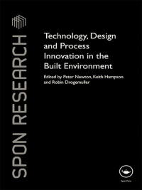 Cover image: Technology, Design and Process Innovation in the Built Environment 1st edition 9780415462884