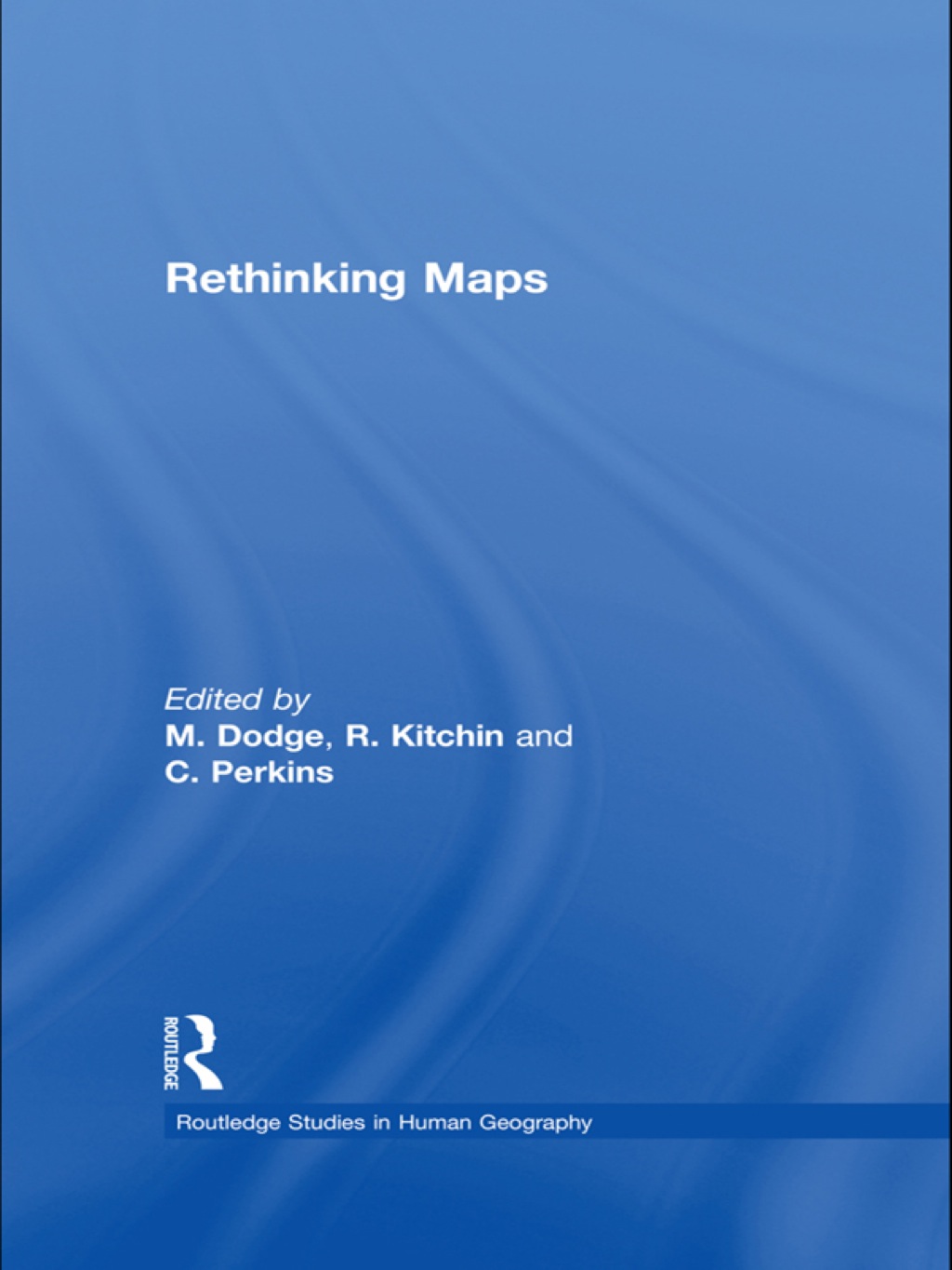 Rethinking Maps New Frontiers in Cartographic Theory 1st Edition