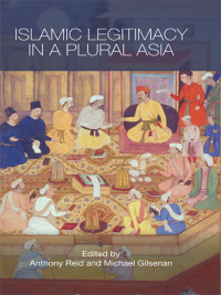 Titelbild: Islamic Legitimacy in a Plural Asia 1st edition 9780415544870