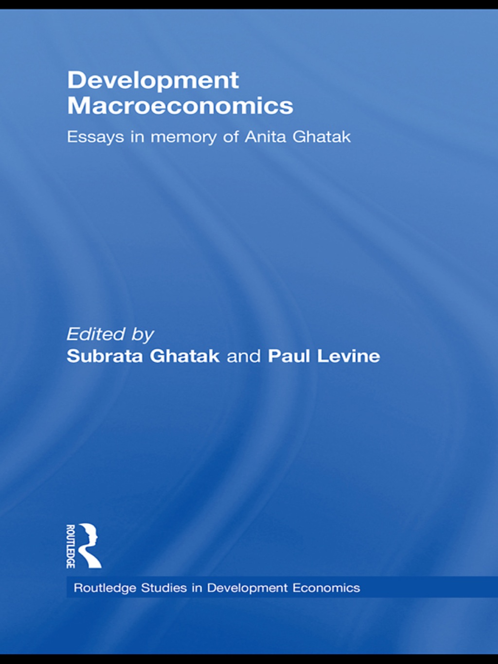 Development Macroeconomics Essays in Memory of Anita Ghatak 1st Edition