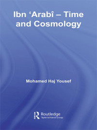 Cover image: Ibn ‘Arabî - Time and Cosmology 1st edition 9780415444996