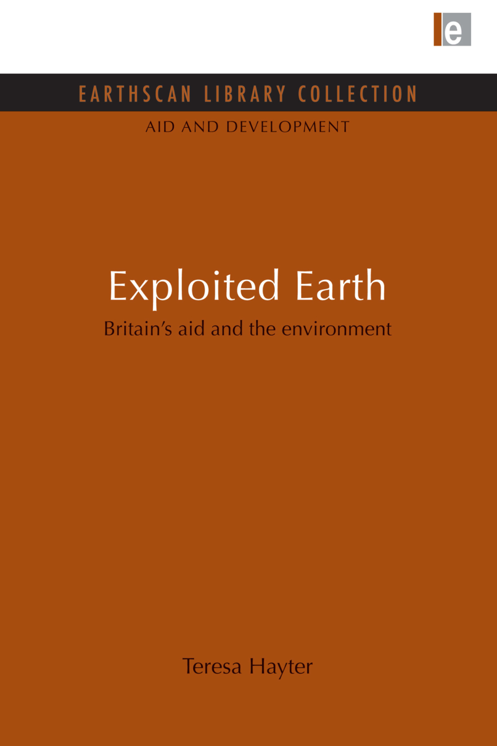 Exploited Earth Britain’s aid and the environment 1st Edition