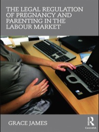 Imagen de portada: The Legal Regulation of Pregnancy and Parenting in the Labour Market 1st edition 9780415439046