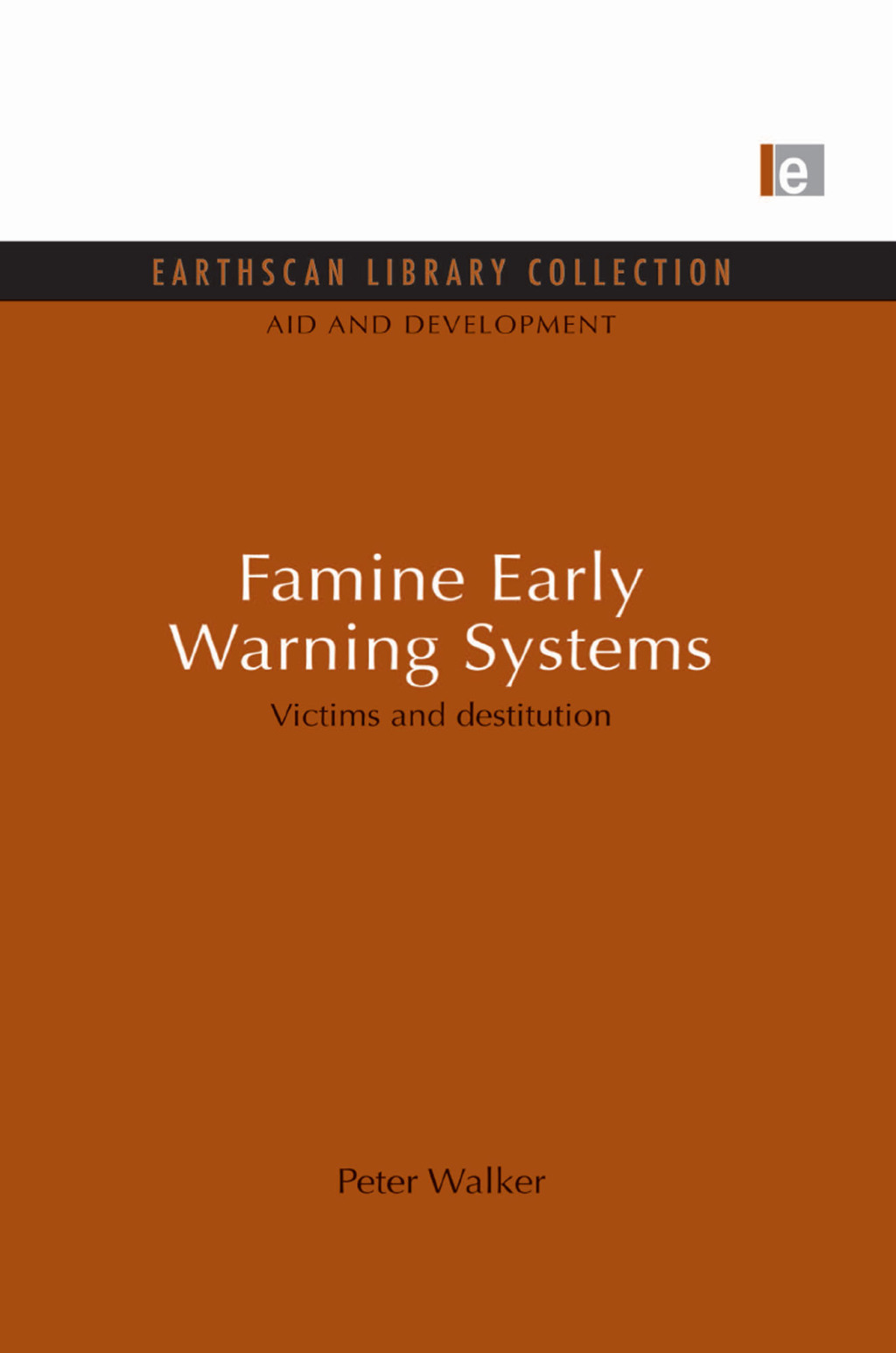 Famine Early Warning Systems Victims and destitution 1st Edition