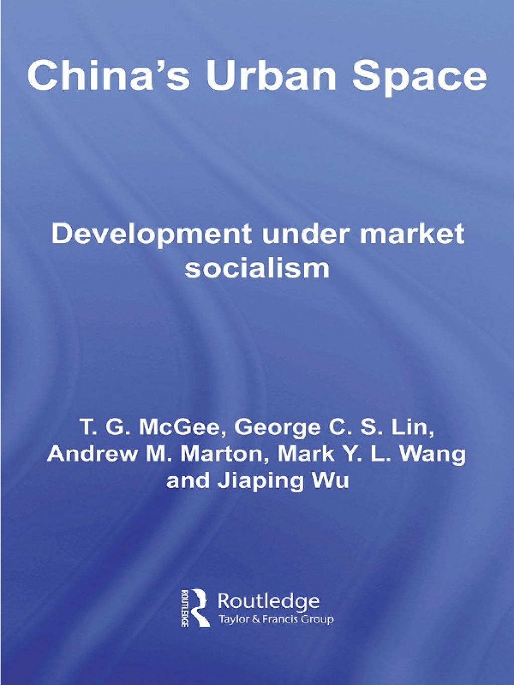 China’s Urban Space Development under market socialism 1st Edition