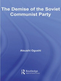 صورة الغلاف: The Demise of the Soviet Communist Party 1st edition 9780415434393