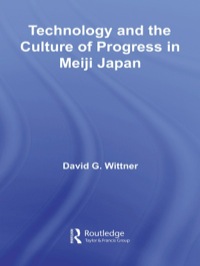 Cover image: Technology and the Culture of Progress in Meiji Japan 1st edition 9780415433754