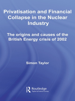 Imagen de portada: Privatisation and Financial Collapse in the Nuclear Industry 1st edition 9780415431750