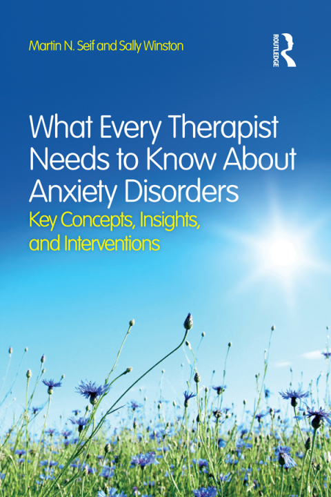 What Every Therapist Needs to Know About Anxiety Disorders: Key Concepts, Insights, and Interventions, 1st Edition - FULL INSTANT DOWNLOAD | PDF DOCX EPUB