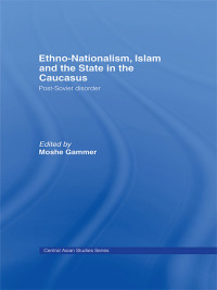 Imagen de portada: Ethno-Nationalism, Islam and the State in the Caucasus 1st edition 9780415423458