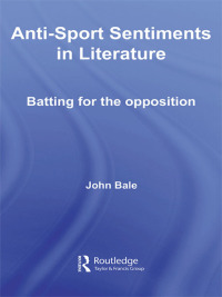 Cover image: Anti-Sport Sentiments in Literature 1st edition 9780415596251