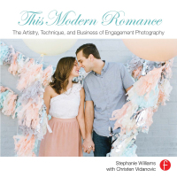 صورة الغلاف: This Modern Romance: The Artistry, Technique, and Business of Engagement Photography 1st edition 9781138457942