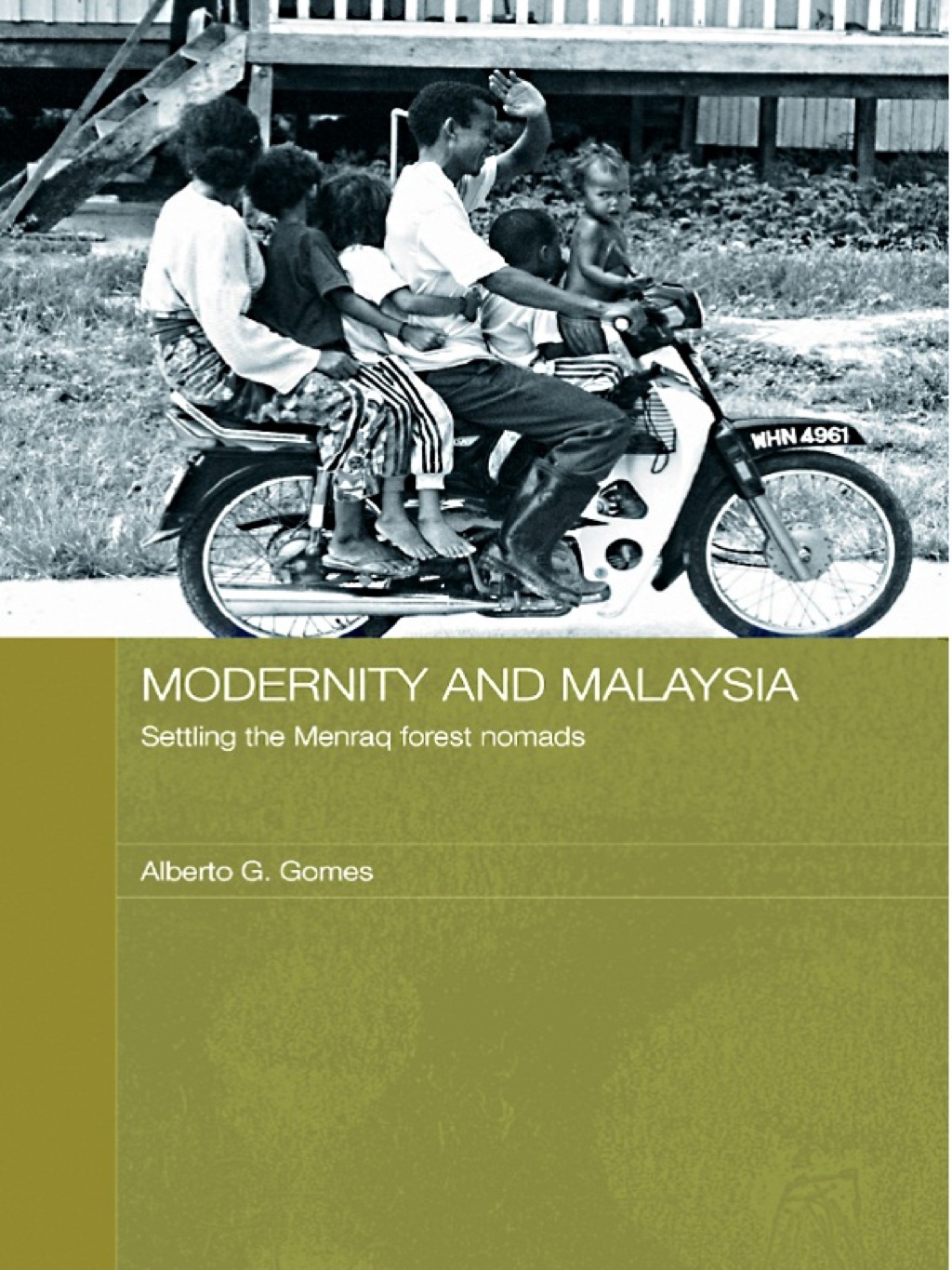 Modernity and Malaysia Settling the Menraq Forest Nomads 1st Edition