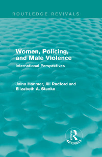 Cover image: Women, Policing, and Male Violence (Routledge Revivals) 1st edition 9780415829397